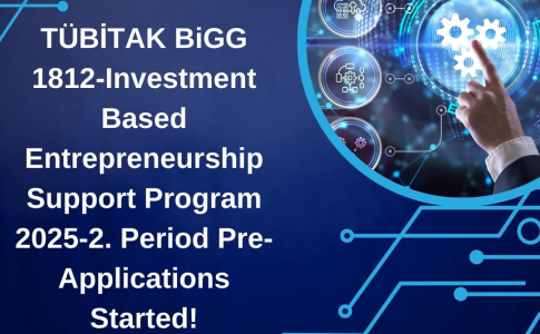 Pre-applications for the TÜBİTAK BiGG 1812 – Investment-Based Entrepreneurship Support Program 2025-2 Term Have Started!